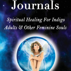 The Indigo Journals: Spiritual Healing For Indigo Adults & Other Feminine Souls by Yol Swan